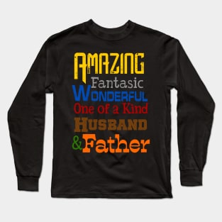 Amazing Fantasic Wonderful one of a kind Husband and Father Long Sleeve T-Shirt